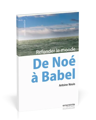 De Noé à Babel - Refonder le monde