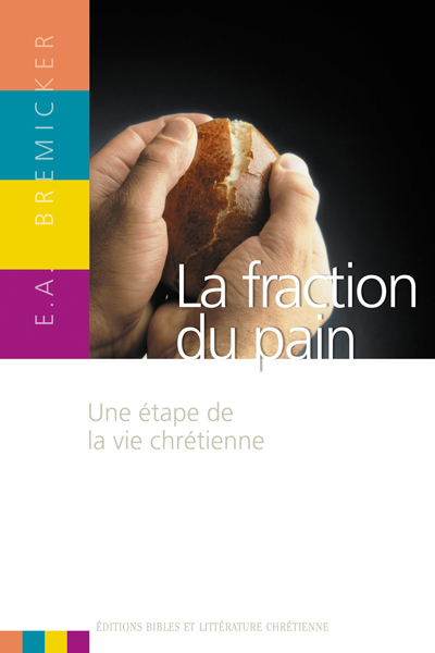 Fraction du pain (La) - Une étape de la vie chrétienne