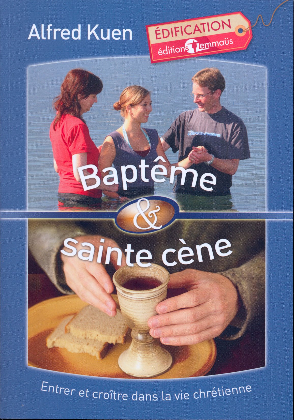 Baptême et sainte cène - Entrer et croître dans la vie chrétienne