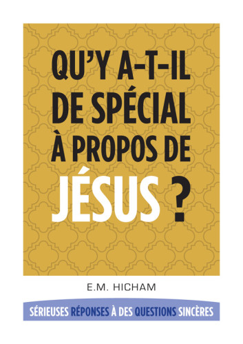 Qu'y a-t-il de spécial à propos de Jésus ? - Sérieuses réponses à des questions sincères