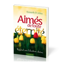 Aimés de toute éternité - Regards sur l'élection divine