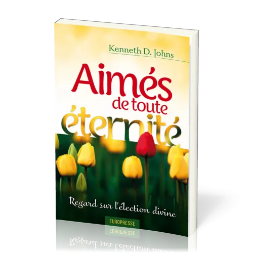 Aimés de toute éternité - Regards sur l'élection divine