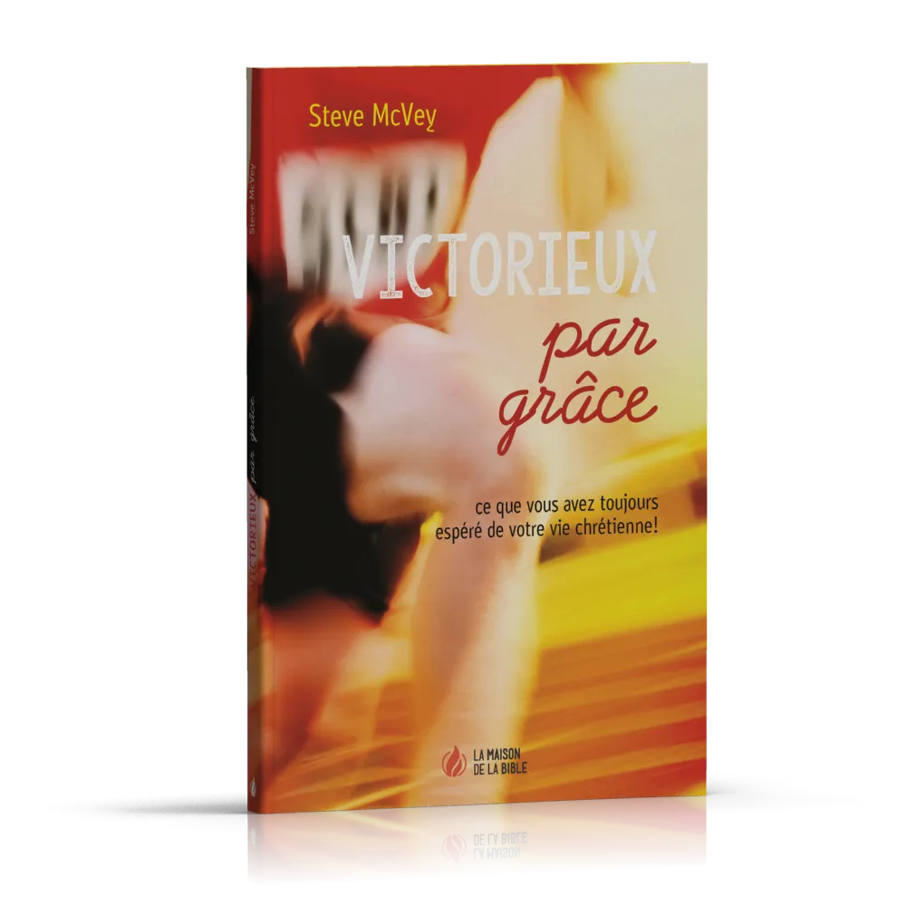 Victorieux par grâce - Ce que vous avez toujours espéré de votre vie chrétienne!
