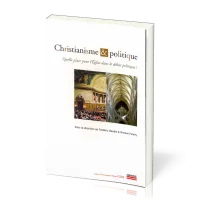 Christianisme et politique - Quelle place pour l'Eglise dans le débat politique