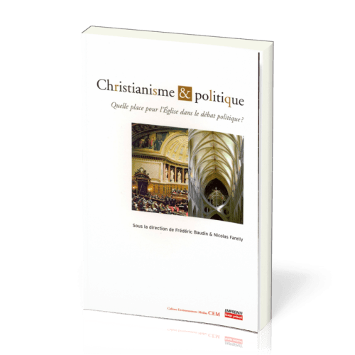 Christianisme et politique - Quelle place pour l'Eglise dans le débat politique