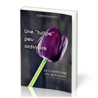 Une " tulipe" peu ordinaire - Le calvinisme en question