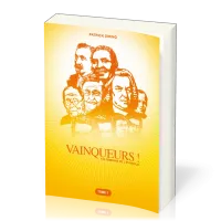 Vainqueurs! - tome 1, 120 témoins de l'Évangile