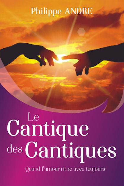 Cantique des Cantiques (Le) - Quand l'amour rime avec toujours (édition revue et augmentée)