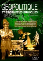 GÉOPOLITIQUE ET PROPHÉTIES BIBLIQUES [DVD] 2ÈME PARTIE