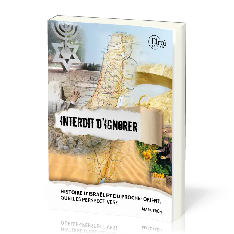Israël et le Proche-Orient : Interdit d'ignorer - Histoire et perspectives [Nouvelle édition]