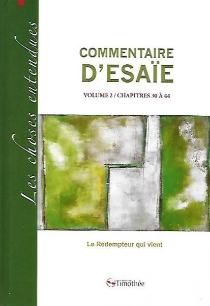 Commentaire d'Ésaïe vol.2 - chap.30-44 : Le Rédempteur qui vient [Coll. Les Choses entendues]