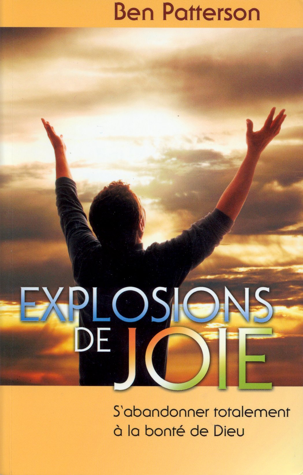 Explosions de joie - S'abandonner totalement à la bonté de Dieu