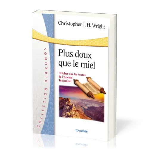 Plus doux que le miel - Prêcher sur les textes de l'Ancien Testament