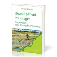 Quand parlent les images - Les paraboles dans l'évangile de Matthieu