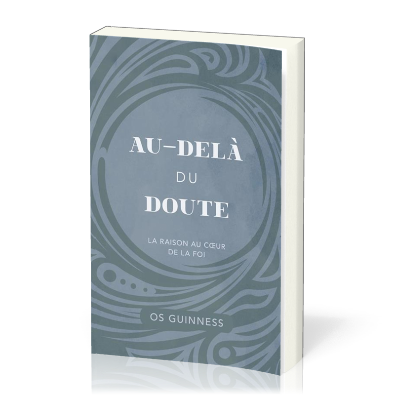 Au-delà du doute - La raison au cœur de la foi