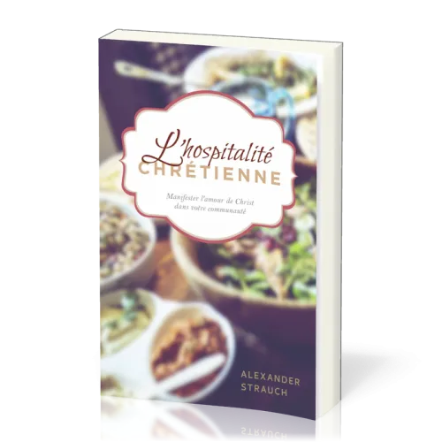 Hospitalité chrétienne (L') - Manifester l'amour de Christ dans votre communauté