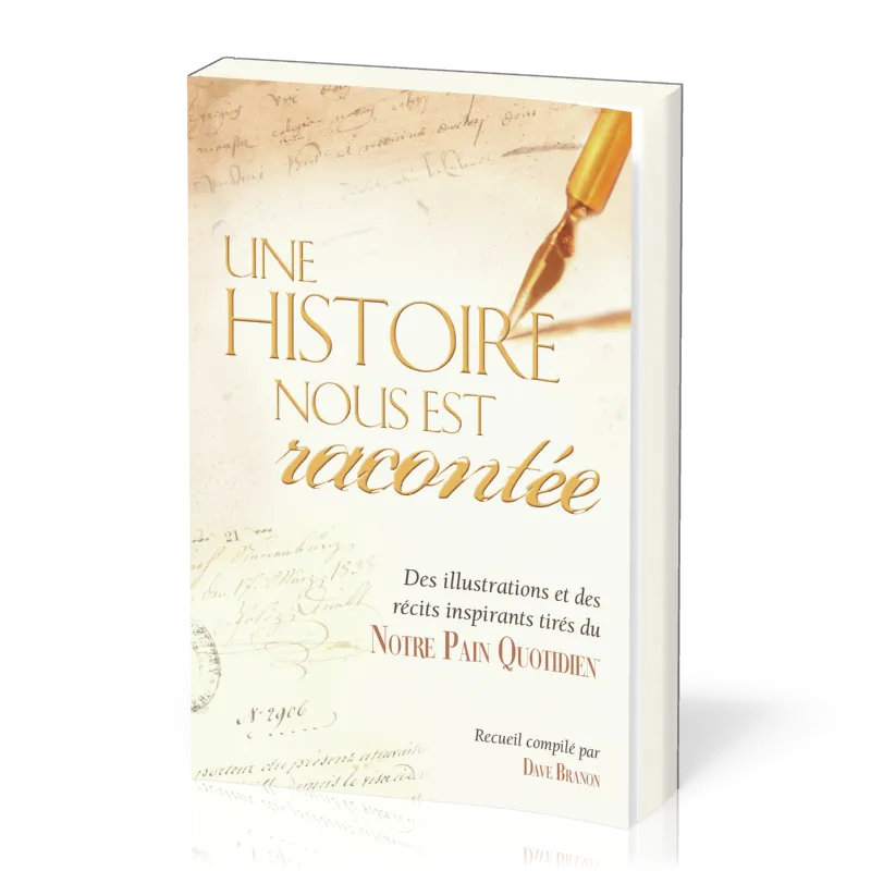 Une histoire nous est racontée - Des illustrations et des récits inspirants tirés du notre pain...
