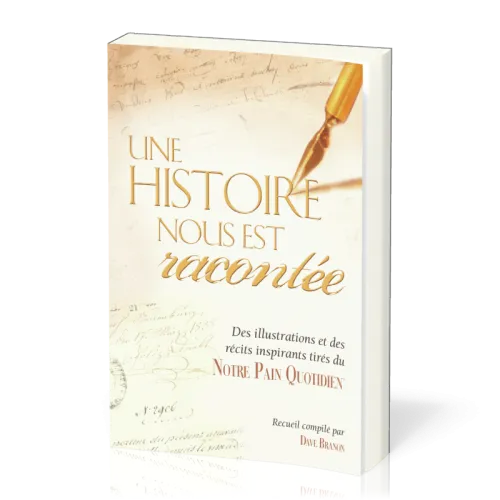Une histoire nous est racontée - Des illustrations et des récits inspirants tirés du notre pain...