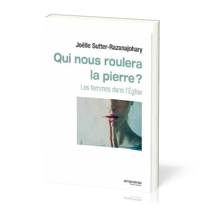 Qui nous roulera la pierre ? - Les femmes dans l'Église