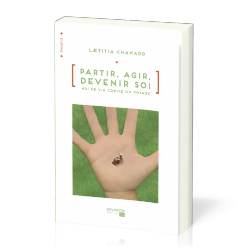 Partir, agir, devenir soi - Notre vie comme un voyage