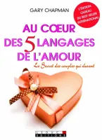 AU COEUR DES 5 LANGAGES DE L'AMOUR [POCHE] LE SECRET DES COUPLES QUI DURENT