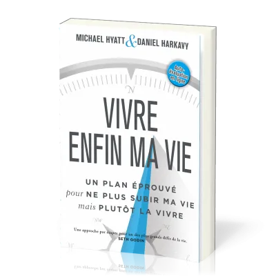 Vivre enfin ma vie - Un plan éprouvé pour ne plus subir ma vie mais plutôt la vivre