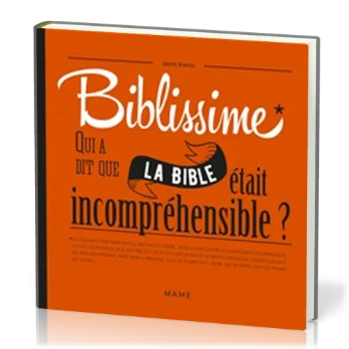 Biblissime - Qui a dit que la Bible était incompréhensible?