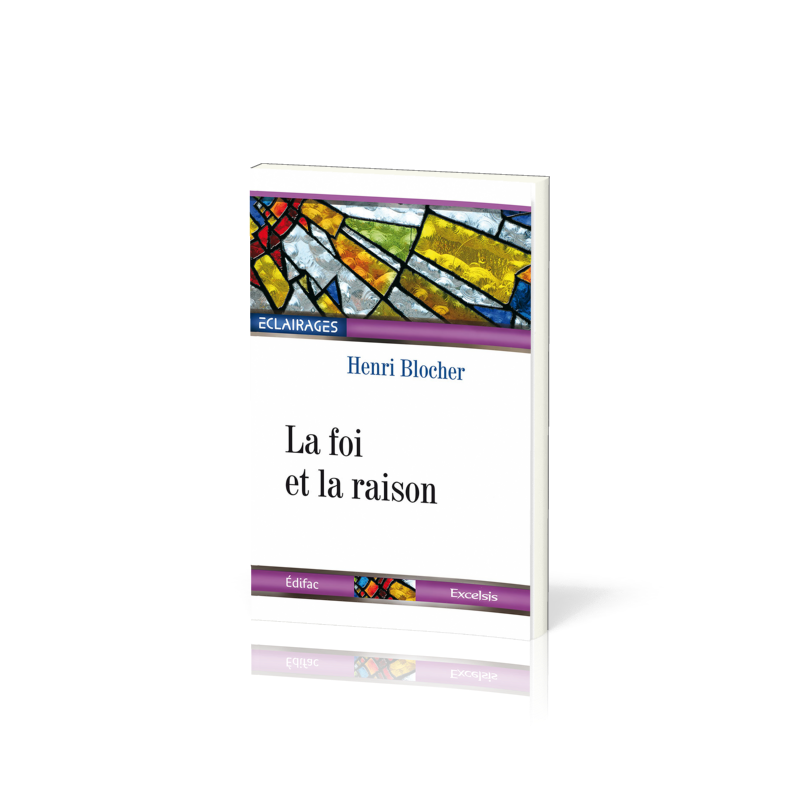 Foi et la Raison (La) - [collection Éclairages 07]