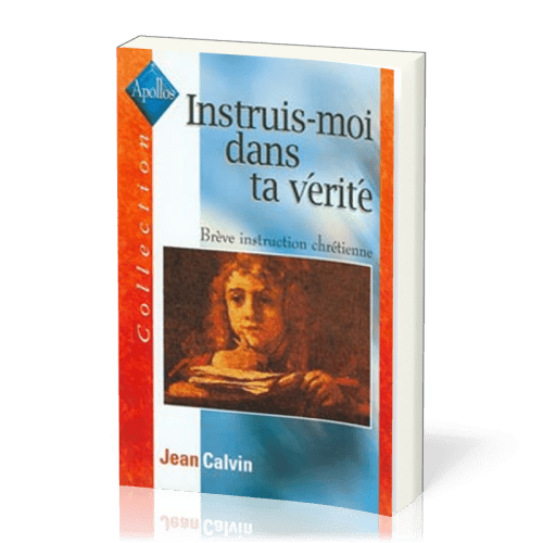 Instruis-moi dans ta vérité - Brève instruction chrétienne