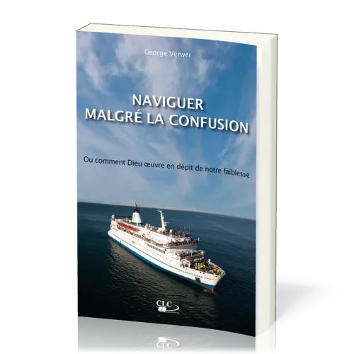 Naviguer malgré la confusion - Ou comment Dieu oeuvre en dépit de notre faiblesse