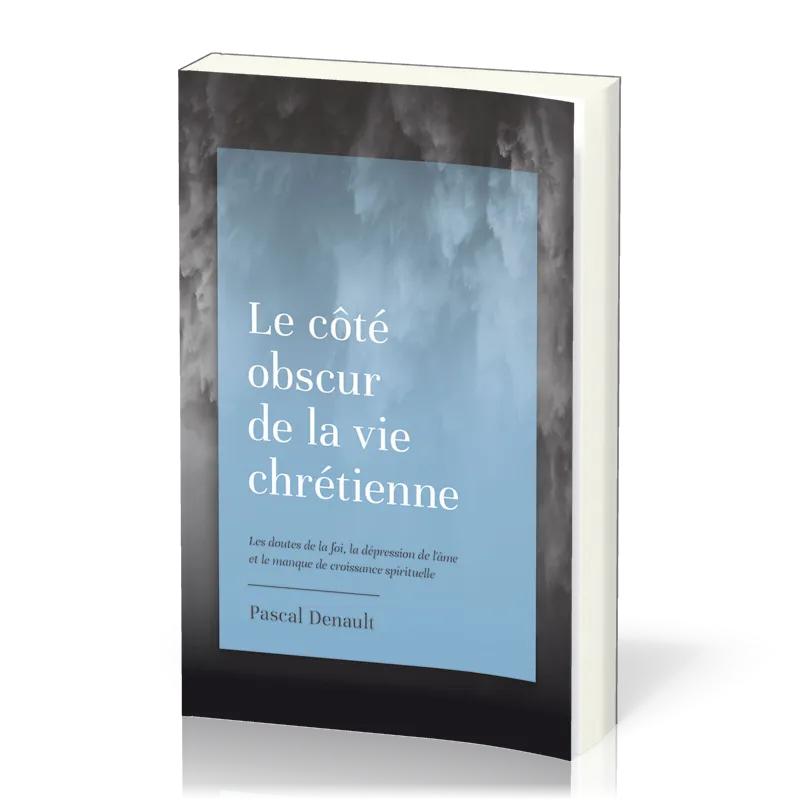 Côté obscur de la vie chrétienne (Le) - Les doutes de la foi, la dépression de l’âme et le manque...