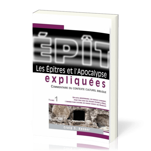 Épîtres et l’Apocalypse expliquées, tome 1 (Les) - Commentaire du contexte culturel biblique