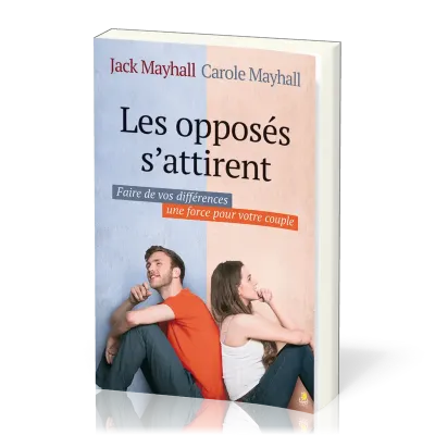 Opposés s'attirent (Les) - Faire de vos différences une force pour votre couple