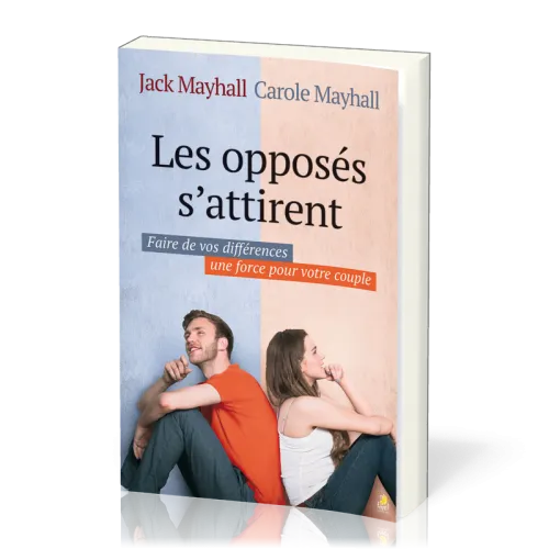 Opposés s'attirent (Les) - Faire de vos différences une force pour votre couple