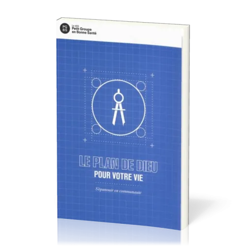 Plan de Dieu pour votre vie (Le) - S'épanouir en communauté