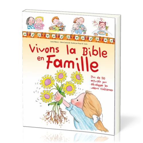 Vivons la Bible en famille - Plus de 100 activités pour développer les valeurs chrétiennes