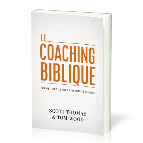 Coaching biblique (Le) - Former des leaders selon l’Évangile