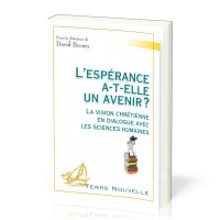Espérance a-t-elle un avenir ? (L') - La vision chrétienne en dialogue avec les sciences humaines