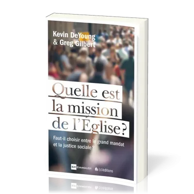 Quelle est la mission de l'Eglise? - Faut-il choisir entre le mandat missionnaire et la justice...