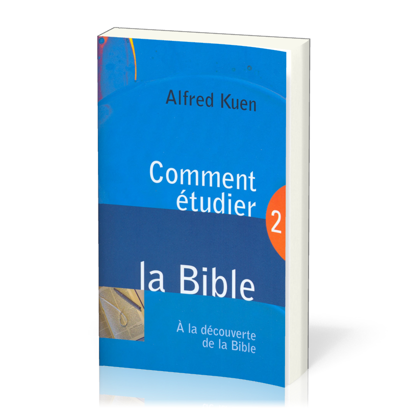 Comment étudier la Bible - À la découverte de la Bible 2