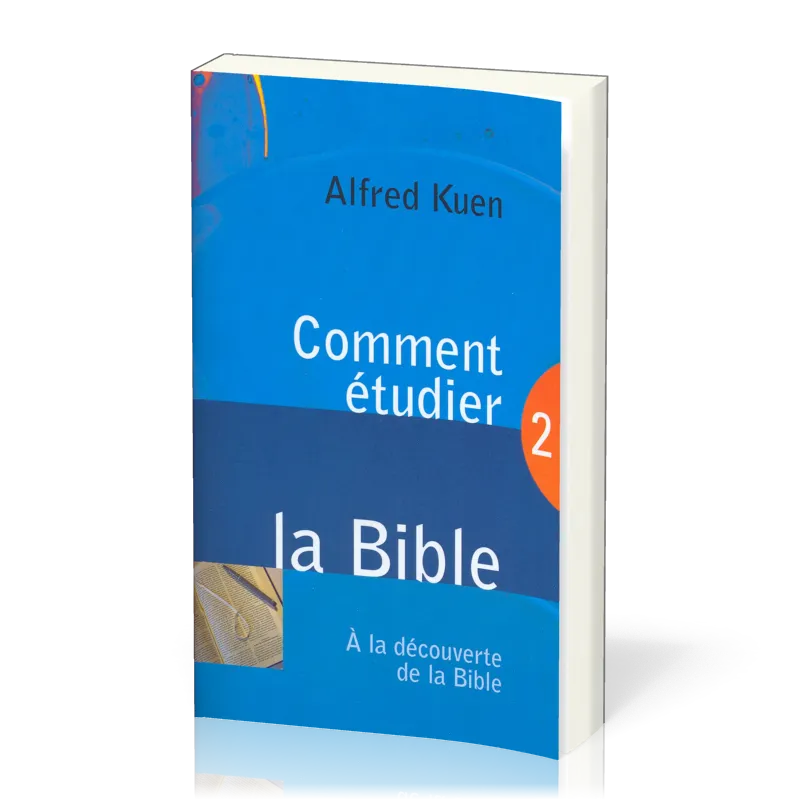 Comment étudier la Bible - À la découverte de la Bible 2