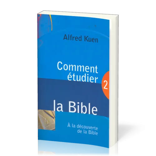 Comment étudier la Bible - À la découverte de la Bible 2