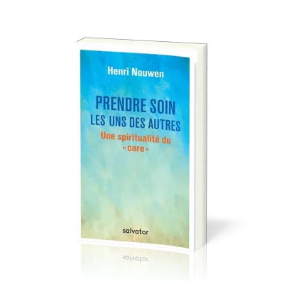 Prendre soin les uns des autres - Une spiritualité du ”care”