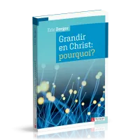 Grandir en Christ: pourquoi?