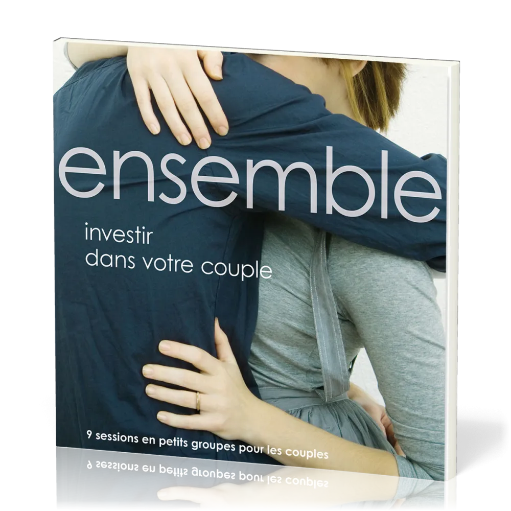 Ensemble - investir dans votre couple. 9 sessions en petits groupes pour les couples