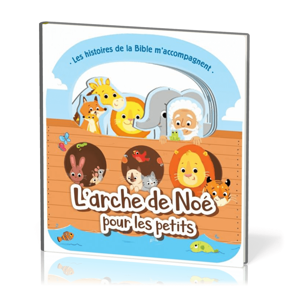 Arche de Noé pour les petits (L') - Les histoires de la Bible m'accompagnent