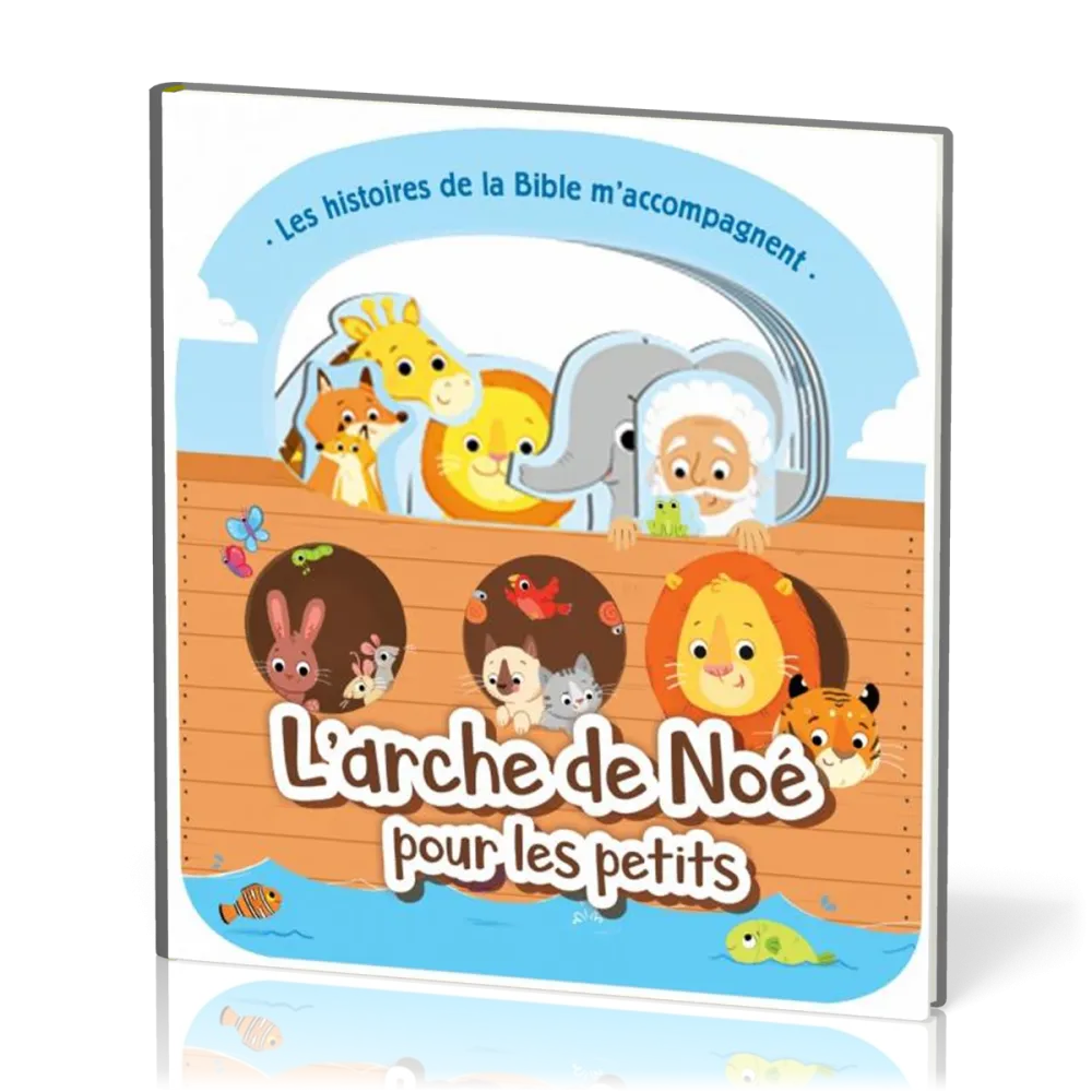 Arche de Noé pour les petits (L') - Les histoires de la Bible m'accompagnent