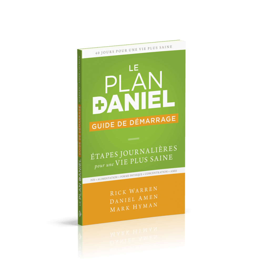 Plan Daniel, guide de démarrage (Le) - Étapes journalières pour une vie plus saine