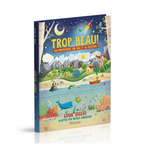 Trop beau! - [relié] 100 méditations sur Dieu et sa création