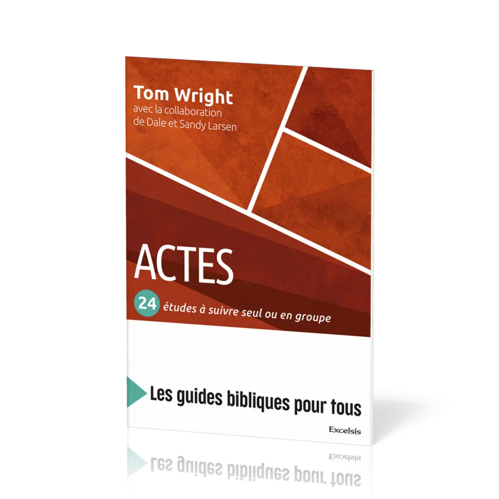 Actes : 24 études à suivre seul ou en groupe - [coll. Les guides bibliques pour tous]